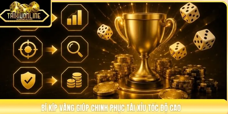 Bí kíp vàng giúp chinh phục tài xỉu tốc độ cao