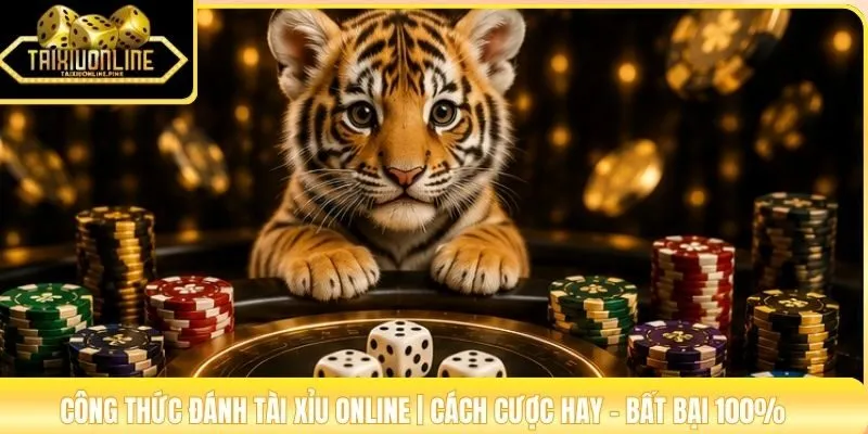Công Thức Đánh Tài Xỉu Online | Cách Cược Hay - Bất Bại 100%