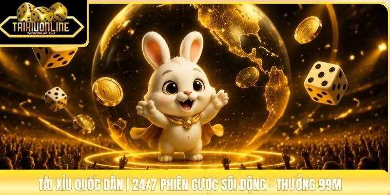 Tài Xỉu Quốc Dân | 24/7 Phiên Cược Sôi Động - Thưởng 99M
