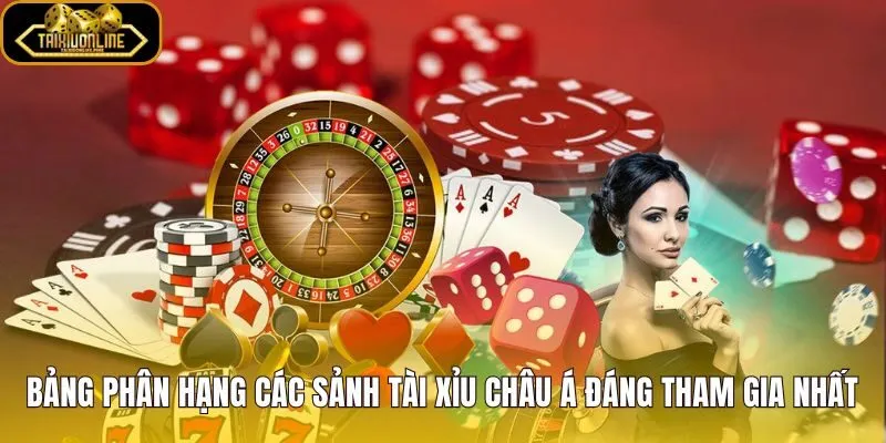 Tiêu chuẩn phân hạng tài xỉu sảnh châu Á mượt mà