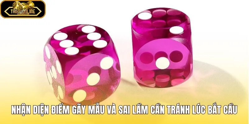 Dấu hiệu gãy nhịp và lỗi thường gặp lúc bắt cầu tài xỉu lặp